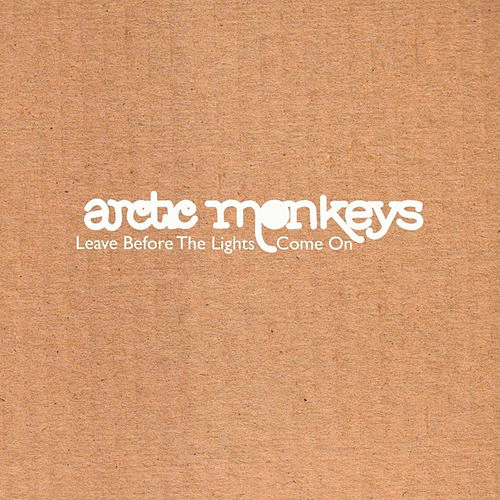 Arctic Monkeys : Leave Before the Lights Come On